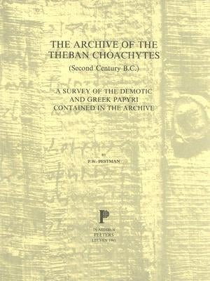 The Archive of the Theban Choachytes: A Survey of the Demotic and Greek Papyri Contained in the Archive by Pestman, Pw