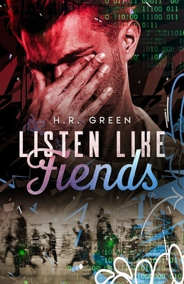 Listen Like Fiends by Green, H. R.