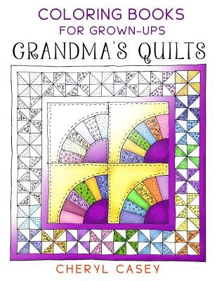 Grandma's Quilts: Coloring Books for Grown-Ups, Adults by Casey, Cheryl