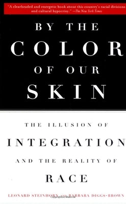 By the Color of Our Skin: The Illusion of Integration and the Reality of Race by Diggs-Brown, Barbara