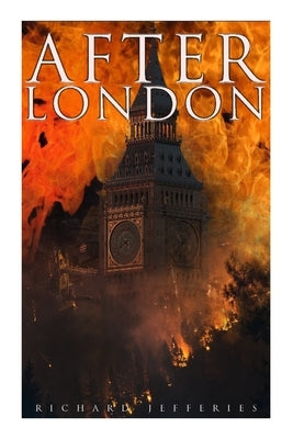 After London: Dystopian Classic by Jefferies, Richard