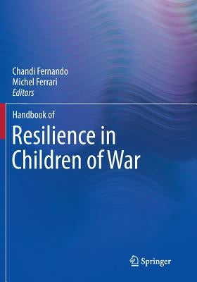 Handbook of Resilience in Children of War by Fernando, Chandi