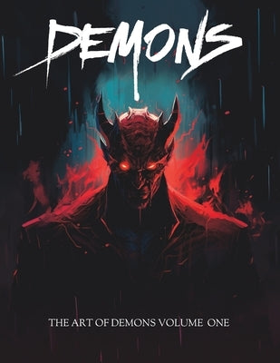 Demons - The Art of Demons Volume One: Illustrated Fantasy Art - Dark Mythology Mythical Beasts Demonology Supernatural Horror Art by Publishing, Draculwulf