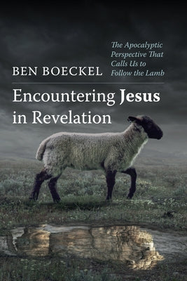 Encountering Jesus in Revelation by Boeckel, Ben