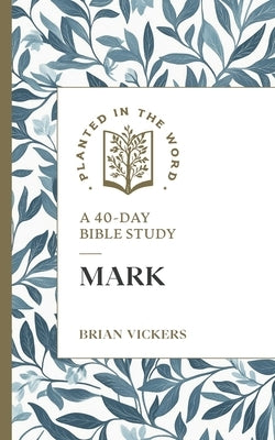 Mark: A 40-Day Bible Study by Vickers, Brian