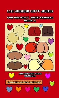 110 Absurd Butt Jokes: The Big Butt Joke Series: Book 1 by Henson, Julian