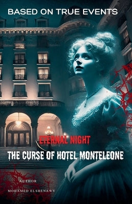 Eternal Night: The Curse of Hotel Monteleone by Elshenawy, Mohamed