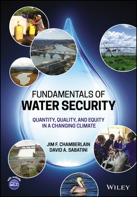Fundamentals of Water Security: Quantity, Quality, and Equity in a Changing Climate by Chamberlain, Jim F.