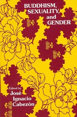 Buddhism, Sexuality, and Gender by Cabezon, Jose Ignacio