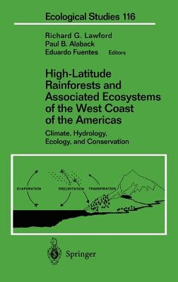 High-Latitude Rainforests and Associated Ecosystems of the West Coast of the Americas: Climate, Hydrology, Ecology, and Conservation by Lawford, Richard G.