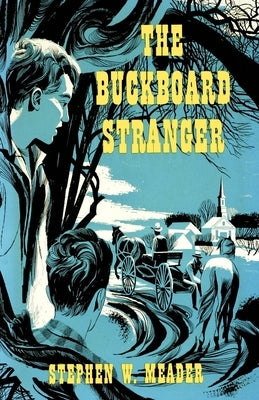 The Buckboard Stranger by Meader, Stephen W.