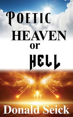 Poetic Heaven or Hell by Seick, Donald