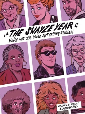 The Swayze Year: You're Not Old, You're Just Getting Started by Venable, Colleen AF