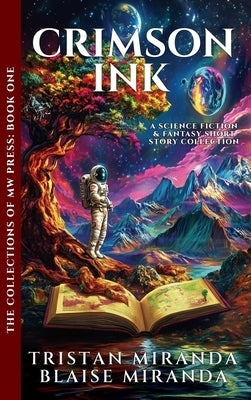 Crimson Ink: A Science Fiction and Fantasy Short Story Collection by Miranda, Tristan