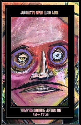 John I've Been Bad And They're Coming After Me by D'Stair, Pablo