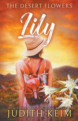 The Desert Flowers - Lily by Keim, Judith