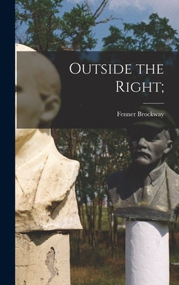 Outside the Right; by Brockway, Fenner 1888-