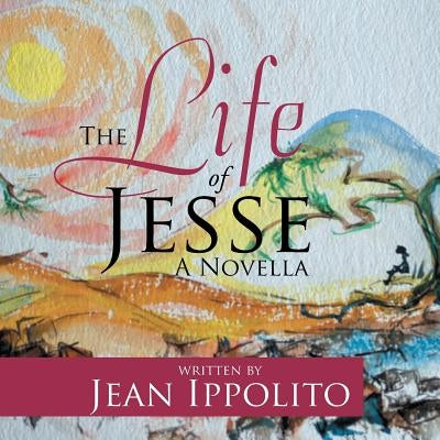 The Life of Jesse: A Novella by Ippolito, Jean