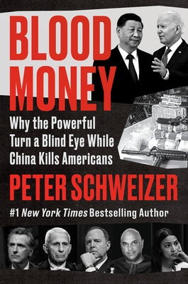 Blood Money: Why the Powerful Turn a Blind Eye While China Kills Americans by Schweizer, Peter