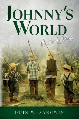 Johnny's World: The Early Days by Sangwin, John W.