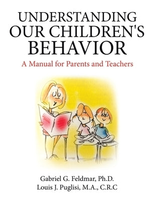 Understanding Our Children's Behavior: A Manual for Parents and Teachers by Feldmar, Gabriel G.