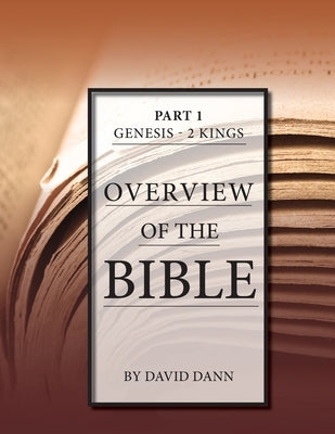 Overview of the Bible, Part 1 by Dann, David