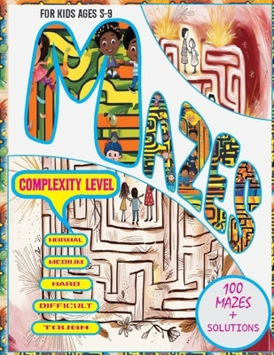 Mazes For Kids Ages 5-9: Beginner to Advanced Activity Books for Learners to Develop Creativity and Imagination by Prokasoni, Kss