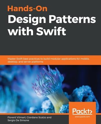 Hands-On Design Patterns with Swift by Vilmart, Florent