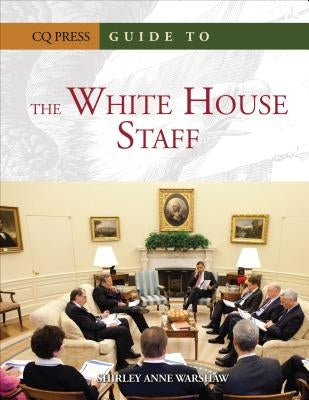 Guide to the White House Staff by Warshaw, Shirley Anne