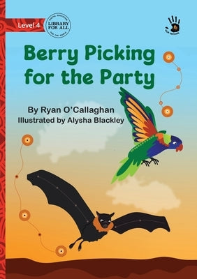 Berry Picking for the Party - Our Yarning by O'Callaghan, Ryan