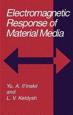 Electromagnetic Response of Material Media by Il'inskii, Yu a.