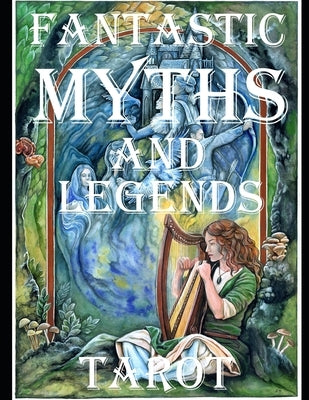 The Fantastic Myths and Legends Tarot Guidebook by Latečková, Janka