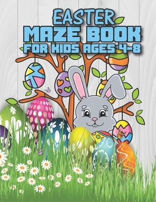 Easter Maze Book For Kids Ages 4-8: Happy Easter Mazes for Kids Ages 4-8: Maze Activity Workbook for Children: Games, Puzzles and Problem-Solving amaz by Publishing, Stacy H. Tuttle