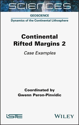Continental Rifted Margins 2: Case Examples by Peron-Pinvidic, Gwenn