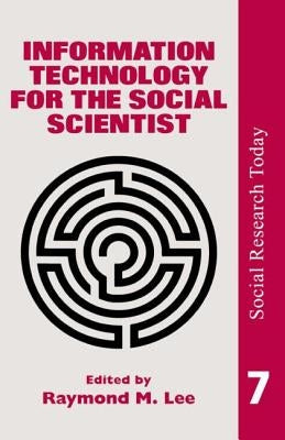 Information Technology For The Social Scientist by Ray Lee University of London