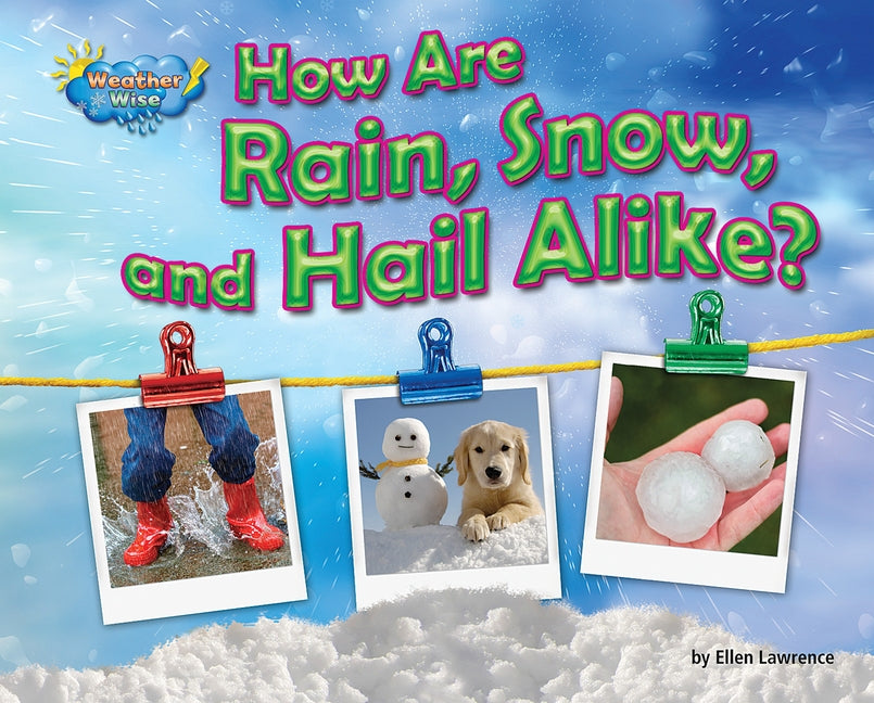 How Are Rain, Snow, and Hail Alike? by Lawrence, Ellen