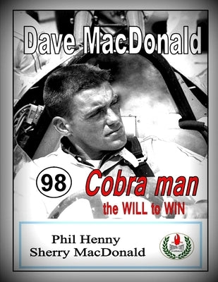 Dave MacDonald: Cobra Man. the WILL to WIN by MacDonald, Sherry