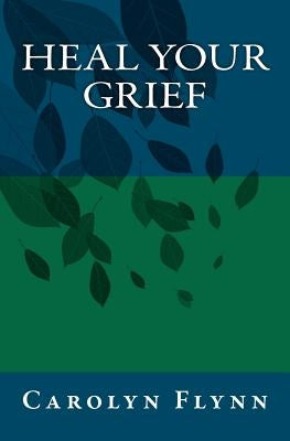 Heal Your Grief by Almendarez, Carolyn