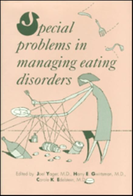 Special Problems in Managing Eating Disorders by Yager, Joel