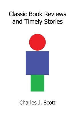 Classic Book Reviews and Timely Stories by Scott, Charles J.