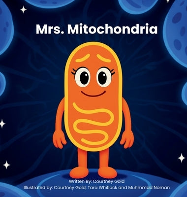 Mrs. Mitochondria by Gold, Courtney A.