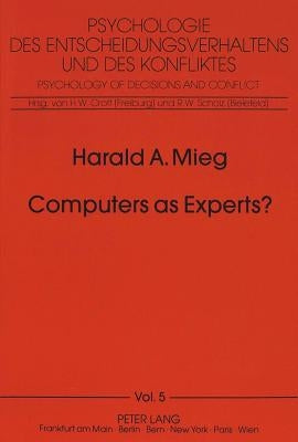 Computers as Experts?: On the Nonexistence of Expert Systems by Scholz, Roland W.