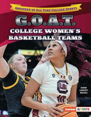 G.O.A.T. College Women's Basketball Teams by Reeves, Diane Lindsey