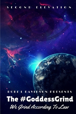 The #GoddessGrind: We Grind According To Law. Second Elevation by Davidson, Rubi L.