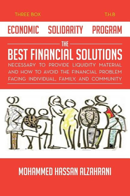 Economic Solidarity Program The Best Financial Solutions Necessary to Provide Liquidity Material and How to Avoid the Financial Problem Facing Individ by Alzahrani, Mohammed Hassan