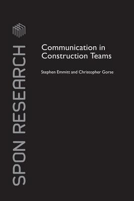 Communication in Construction Teams by Emmitt, Stephen