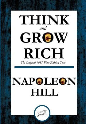 Think and Grow Rich The Original 1937 First Edition Text by Hill, Napoleon
