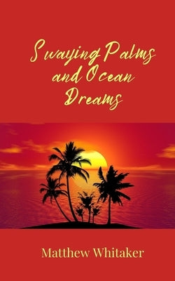Swaying Palms and Ocean Dreams by Whitaker, Matthew