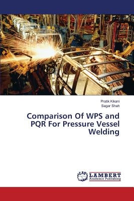 Comparison Of WPS and PQR For Pressure Vessel Welding by Kikani Pratik