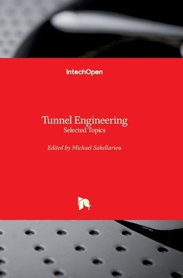 Tunnel Engineering: Selected Topics by Sakellariou, Michael